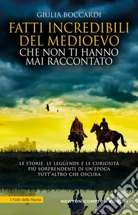 Fatti incredibili del Medioevo che non ti hanno mai raccontato libro