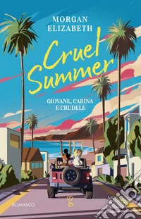 Cruel summer. Giovane, carina e crudele libro