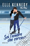 Sei l'amore che cercavo. The play libro