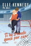 Ti ho trovato quasi per caso. The dare libro