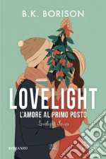 L'amore al primo posto. Lovelight libro