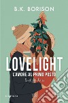 L'amore al primo posto. Lovelight libro di Borison B.K.