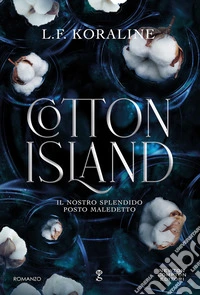 Cotton Island. Il nostro splendido posto maledetto libro