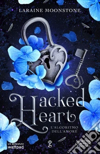 L'algoritmo dell'amore. Hacked heart libro