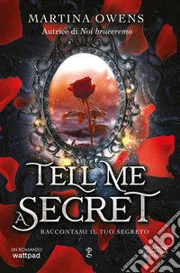 Tell me a secret. Raccontami il tuo segreto libro