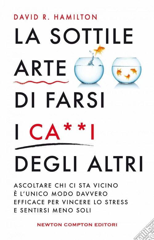 La sottile arte di farsi i ca**i degi altri