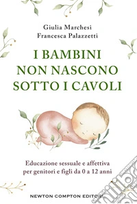 I bambini non nascono sotto i cavoli
