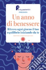 Un anno di benessere. Ritrova ogni giorno il tuo equilibrio iniziando da te libro