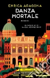 Danza mortale. Un`indagine di Nadia Montecorvo