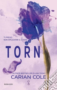 Torn. Ti prego non spezzarmi il cuore libro