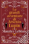 Le grandi avventure di Arsenio Lupin libro