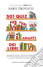 501 quiz per veri amanti dei libri. Dai gialli al romance, dal fantasy alla poesia: metti alla prova la tua passione per la lettura con tante domande e test divertenti! libro