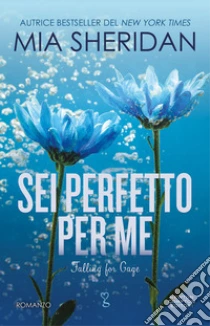 Sei perfetto per me. Falling for Gage