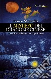 Il mistero del dragone cinese. Una nuova indagine per Lupo Bianco libro