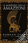 Il mistero delle amazzoni libro di Lynn Hannah