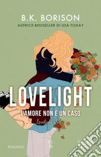 L'amore non è un caso. Lovelight libro