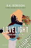 L'amore non è un caso. Lovelight libro di Borison B.K.