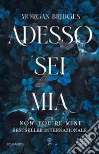 Adesso sei mia. Now you're mine libro