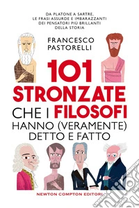 101 stronzate che i filosofi hanno (veramente) detto e fatto libro