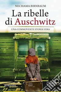 La ribelle di Auschwitz libro