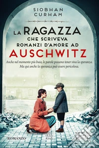 La ragazza che scriveva romanzi d'amore ad Auschwitz libro