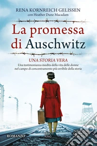 La promessa di Auschwitz. Una testimonianza inedita della vita delle donne nel campo di concentramento più orribile della storia libro