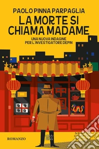 La morte si chiama Madame. Una nuova indagine per l'investigatore Depin libro
