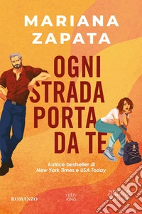 Ogni strada porta da te libro