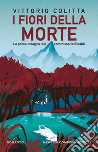 I fiori della morte. La prima indagine del commissario Rinaldi libro