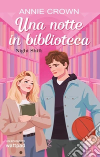 Una notte in biblioteca. Night shift libro