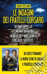 Le indagini dei fratelli Corsaro: Ultimo appello-L'enigma Barabba-Sangue del mio sangue-Insoliti sospetti libro