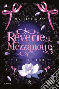 Rêverie di Mezzanotte. Il fiore di loto libro