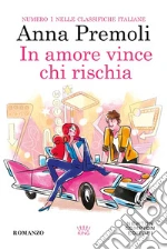 In amore vince chi rischia libro