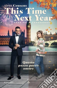 This time next year. Questo pazzo pazzo amore libro