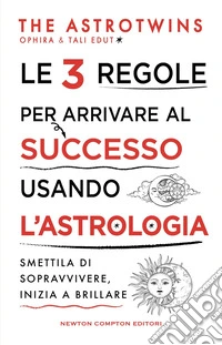 Le 3 regole per arrivare al successo usando l'astrologia libro