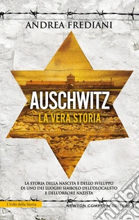 Auschwitz. La vera storia