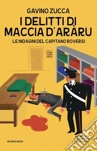 I delitti di Maccia d'aràru. Le indagini del capitano Roversi libro