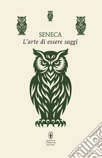L'arte di essere saggi. Testo latino a fronte. Ediz. integrale libro