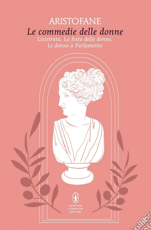 Le commedie delle donne: Lisistrata-La festa delle donne-Le donne a parlamento