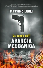 La banda dell'Arancia Meccanica libro