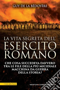 La vita segreta dell'esercito romano libro