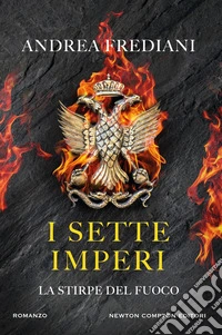 I sette imperi. La stirpe del fuoco libro