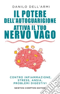 Il potere dell'autoguarigione. Attiva il tuo nervo vago libro