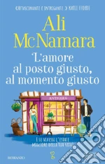 L'amore al posto giusto, al momento giusto libro