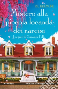 Mistero alla piccola locanda dei narcisi. I segreti di Cinnamon Falls libro