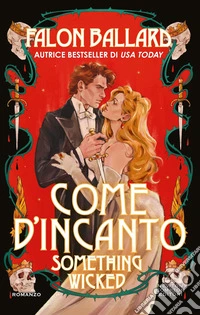 Come d'incanto. Something wicked libro