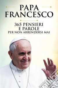 365 pensieri e parole per non arrendersi mai libro