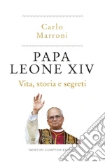 Papa Leone XIV. Vita, storia e segreti libro