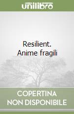 Resilient. Anime fragili libro
