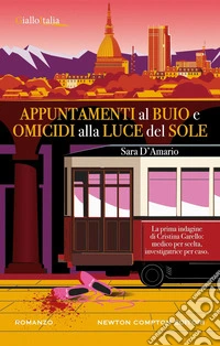 Appuntamenti al buio e omicidi alla luce del sole libro
